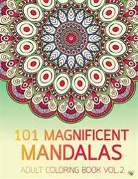 101 Magnificent Mandalas Adult Coloring Book Vol.2: Anti Stress Adults Coloring Book to Bring You Back to Calm & Mindfulness