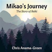 Mikao's Journey: The Story of Reiki