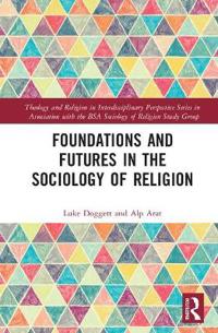 Foundations and Futures in the Sociology of Religion