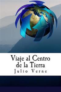 Viaje Al Centro de La Tierra (Spanish) Edition
