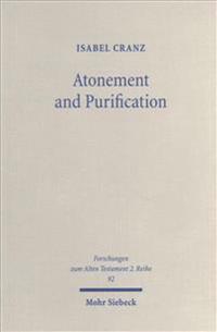 Atonement and Purification: Priestly and Assyro-Babylonian Perspectives on Sin and Its Consequences