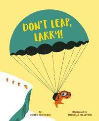 Dont leap, larry!