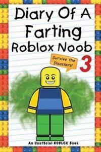 Diary of a Farting Roblox Noob: Survive the Disasters!: An Unofficial Roblox Book