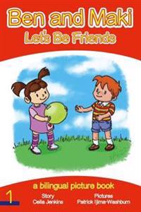 Ben and Maki - Let's Be Friends: A Bilingual Picture Book