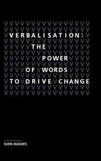 Verbalisation: the Power of Words to Drive Change