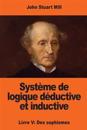 Système de logique déductive et inductive: Livre V: Des sophismes