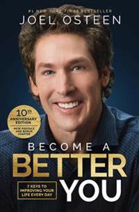 Become a Better You: 7 Keys to Improving Your Life Every Day: 10th Anniversary Edition