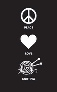 Peace Love Knitting - Lined Journal: 120 Page, 5x8, Notebook Knitting Gifts