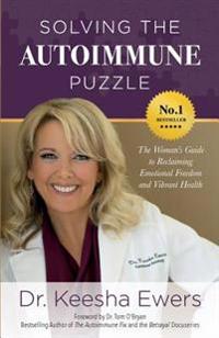 Solving the Autoimmune Puzzle: The Woman's Guide to Reclaiming Emotional Freedom and Vibrant Health