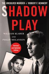 Shadow Play: The Unsolved Murder of Robert F. Kennedy