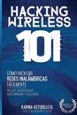 Hacking Wireless 101: ¡cómo Hackear Redes Inalámbricas Fácilmente!