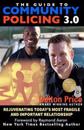 The Guide to Community Policing 3.0: Rejuvenating Today's Most Fragile and Important Relationship