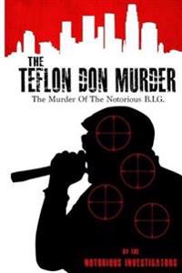 The Teflon Don Murder: The Murder of the Notorious Big