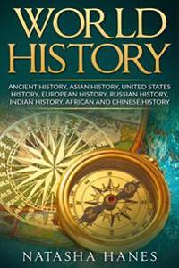 World History: Ancient History, Asian History, United States History, European History, Russian History, Indian History, African Hist