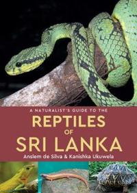 Naturalist's Guide to the Reptiles of Sri Lanka