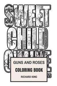 Guns and Roses Coloring Book: Legendary American Rock and Roll Axl Rose and Slash Icons Inspired Adult Coloring Book