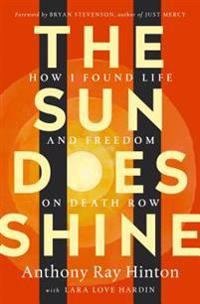The Sun Does Shine: How I Found Life and Freedom on Death Row