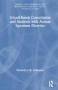 School-Based Consultation and Students with Autism Spectrum Disorder