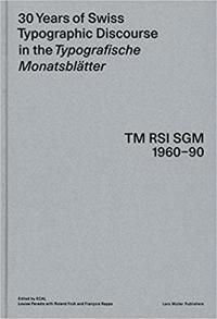 30 Years of Swiss Typographic Discourse in the Typografische Monatsblatter: TM RSI Sgm 1960-90
