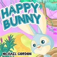 Happy Bunny: (Children's Book about New Experiences, Picture Books, Preschool Books, Ages 3-5, Baby Books, Kids Book, Bedtime Story