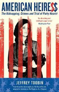 American heiress - the kidnapping, crimes and trial of patty hearst