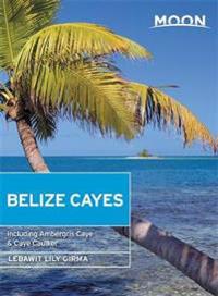 Moon Belize Cayes: Including Ambergris Caye & Caye Caulker