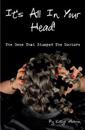 It's All In Your Head! The Gene That Stumped The Doctors: True account of a survivor's story, which dates back 50+ years, and how DNA saved her life