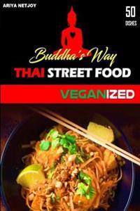Thai Food: Buddha's Way: Thai Street Food Veganized