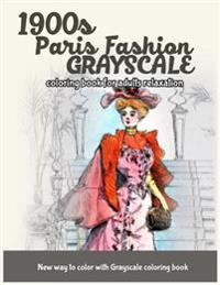 1900s Paris Fashion Grayscale: Coloring Book for Adults Relaxation