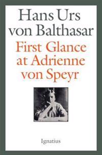 First Glance at Adrienne Von Speyr - 2nd Edition