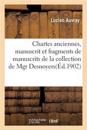 Chartes Anciennes, Manuscrit Et Fragments de Manuscrits de la Collection de Mgr Desnoyers ? Orl?ans