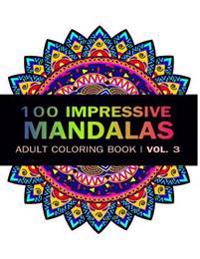 Mandala Coloring Book: 100 Imressive Mandalas Adult Coloring Book ( Vol. 3 ): Stress Relieving Patterns for Adult Relaxation, Meditation