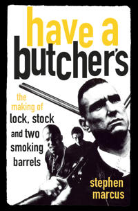 Have a Butcher's: The Making of Lock, Stock and Two Smoking Barrels