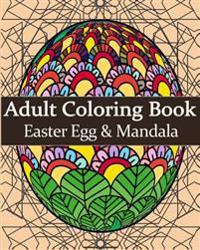 Adult Coloring Book: Easter Egg & Mandala: Mandala Coloring Book for Adults