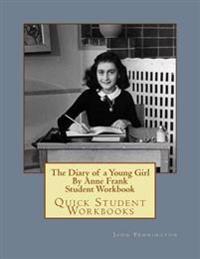 The Diary of a Young Girl by Anne Frank Student Workbook: Quick Student Workbooks