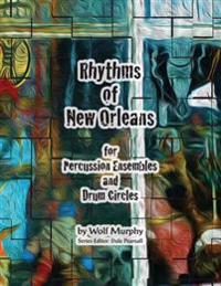 Rhythms of New Orleans: For Percussion Ensembles and Drum Circles