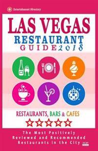 Las Vegas Restaurant Guide 2018: Best Rated Restaurants in Las Vegas, Nevada - 500 Restaurants, Bars and Cafes Recommended for Visitors, 2018