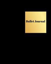 Bullet Journal Black & Gold: 150 Bullet Points Pages (8x10): Plan, Organize, Create, Collect and Memorize!