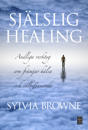 Själslig healing : andliga verktyg som främjar hälsa och välbefinnande