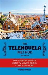 The Telenovela Method: How to Learn Spanish Using TV, Movies, Books, Comics, and More