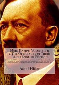 Mein Kampf: Volume 1 & 2 the Official 1939 Third Reich English Edition: Authored by Adolf Hitler, Translated by James Murphy