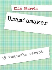 Umamismaker: 15 veganska recept