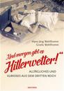 "Und morgen gibt es Hitlerwetter!" - Alltägliches und Kurioses aus dem Dritten Reich