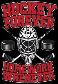Hockey Forever Homework Whenever: Hockey Notebook & Personal STATS Tracker 100 Games