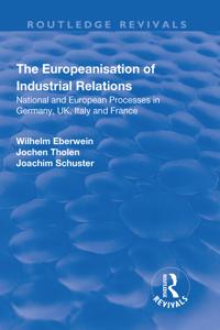 The Europeanisation of Industrial Relations: National and European Processes in Germany, UK, Italy and France