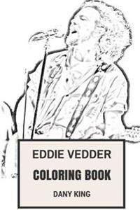 Eddie Vedder Coloring Book: Pearl Jam Lead Singer and Frontman Crisp Vocalist Eddie Vedder Inspired Adult Coloring Book