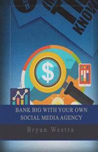Bank Big with Your Own Social Media Agency