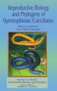 Reproductive Biology and Phylogeny of Gymnophiona: Caecilians