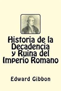Historia de la Decadencia y Ruina del Imperio Romano (Spanish Edition)