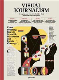 Visual Journalism: Infographics from the World's Best Newsrooms and Designers